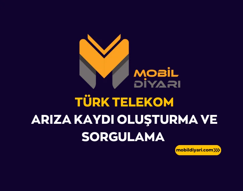 Türk Telekom Arıza Kaydı Oluşturma ve Sorgulama 