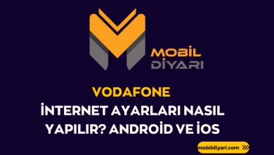 Vodafone İnternet Ayarları Nasıl Yapılır Android ve İOS