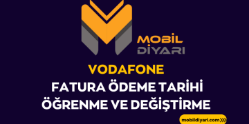 vodafone fatura Ödeme tarihi Öğrenme ve değiştirme 2023 mobil diyarı