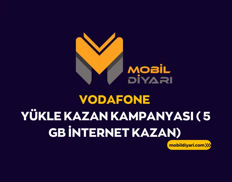 Vodafone Yükle Kazan Kampanyası ( 5 GB İnternet Kazan)