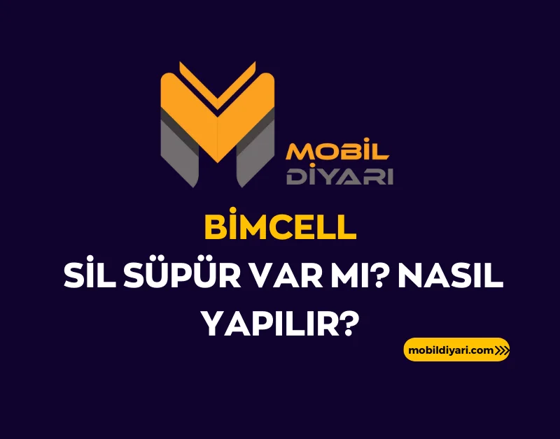 Bimcell Sil Süpür Var Mı Nasıl Yapılır
