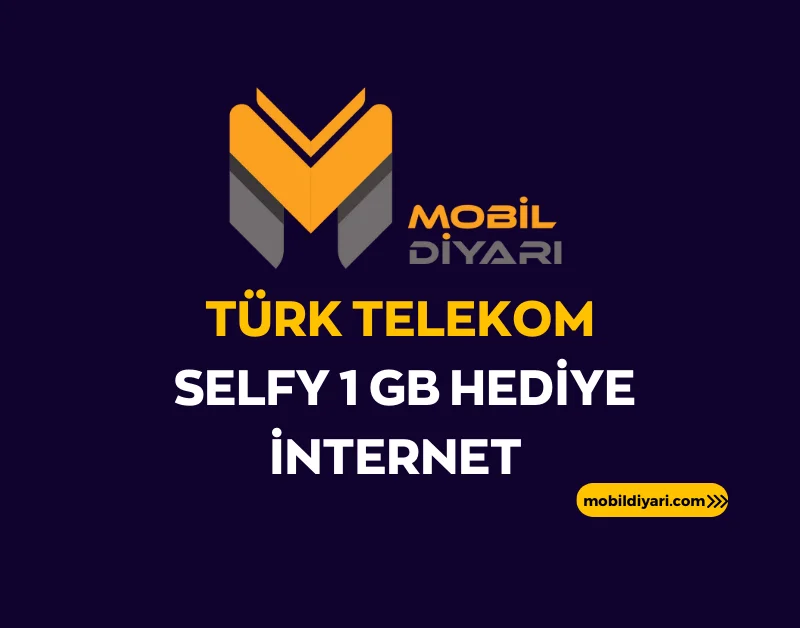 Türk Telekom Selfy 1 GB Hediye İnternet 