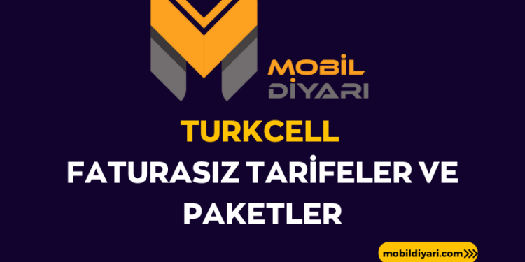 turkcell faturasız tarifeler ve paketler 2023 mobil diyarı
