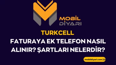 Turkcell Faturaya Ek Telefon Nasıl Alınır Şartları Nelerdir