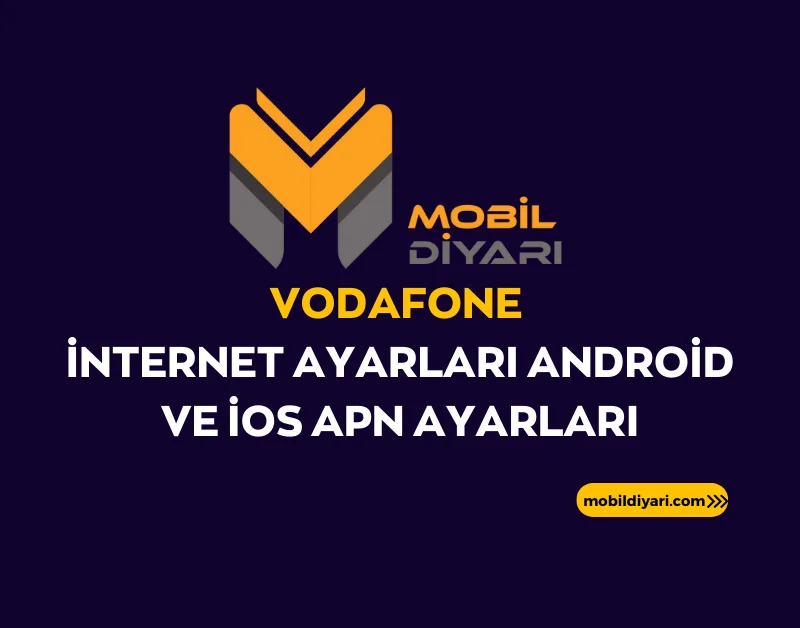 Vodafone İnternet Ayarları Android ve İOS APN Ayarları