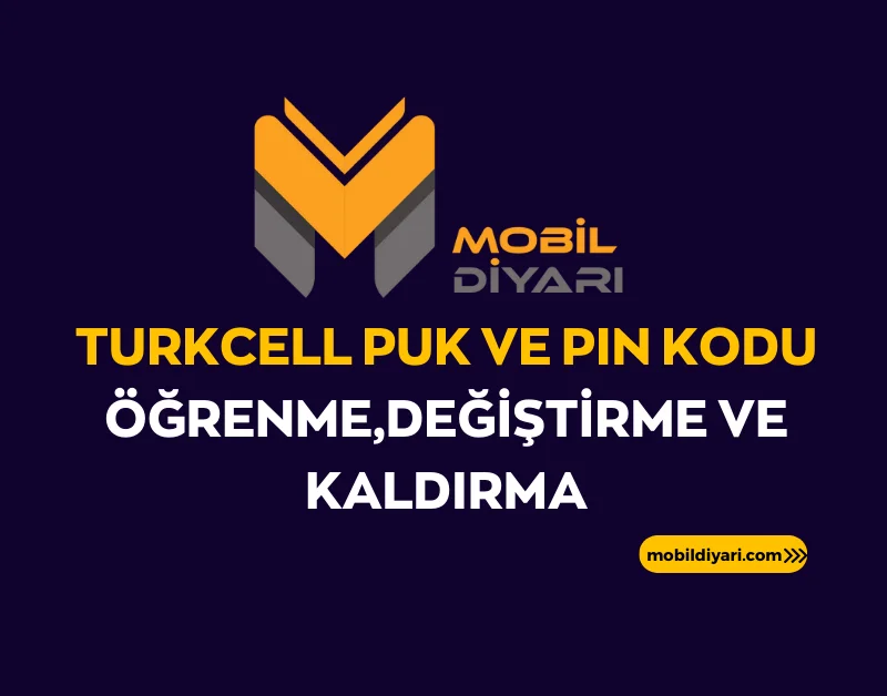 Turkcell PUK ve PIN Kodu Öğrenme, Değiştirme ve Kaldırma