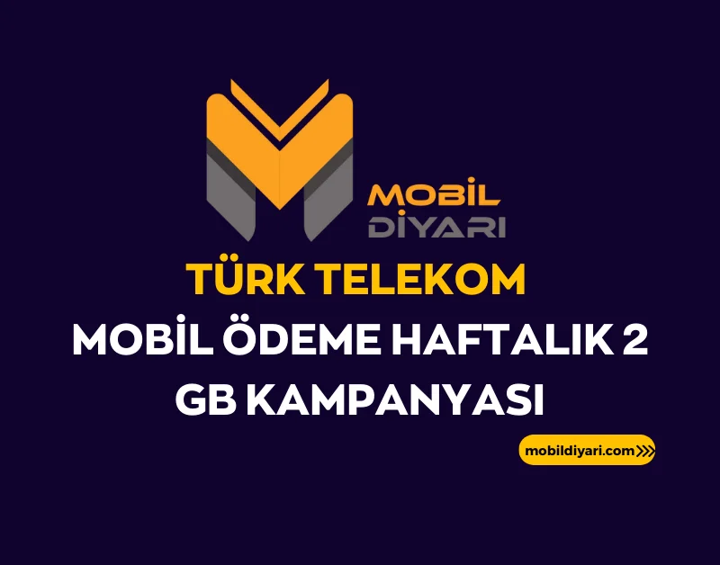 Türk Telekom Mobil Ödeme Haftalık 2 GB Kampanyası