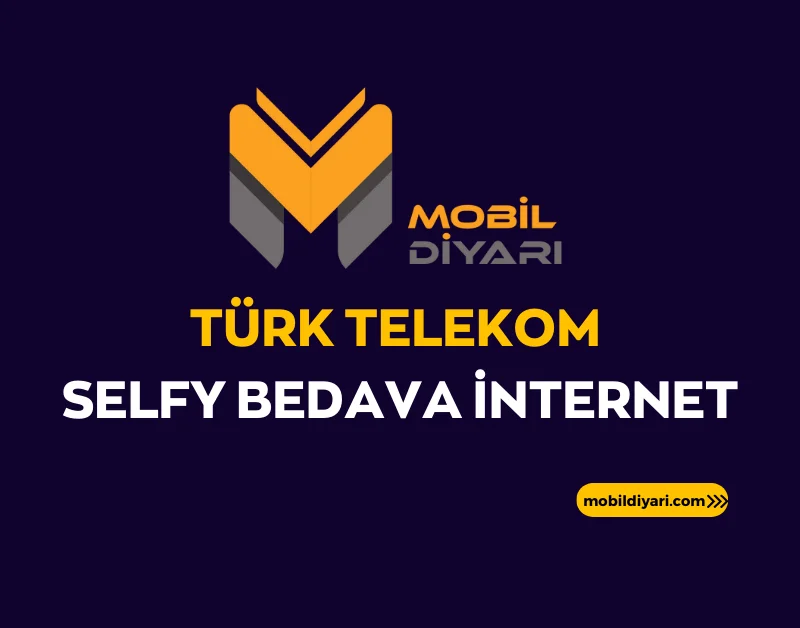 Türk Telekom Selfy Bedava İnternet
