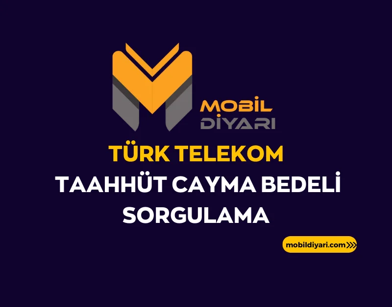 Türk Telekom Taahhüt Cayma Bedeli Sorgulama