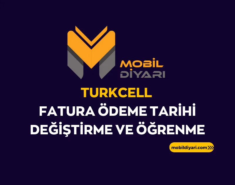 Turkcell Fatura Ödeme Tarihi Değiştirme ve Öğrenme