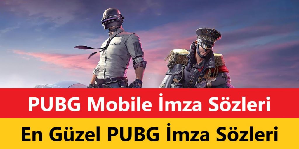 PUBG Mobile İmza Sözleri En Güzel PUBG İmza Sözleri