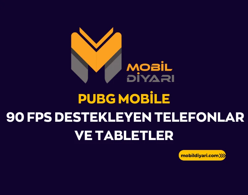 PUBG Mobile 90 FPS Destekleyen Telefonlar ve Tabletler