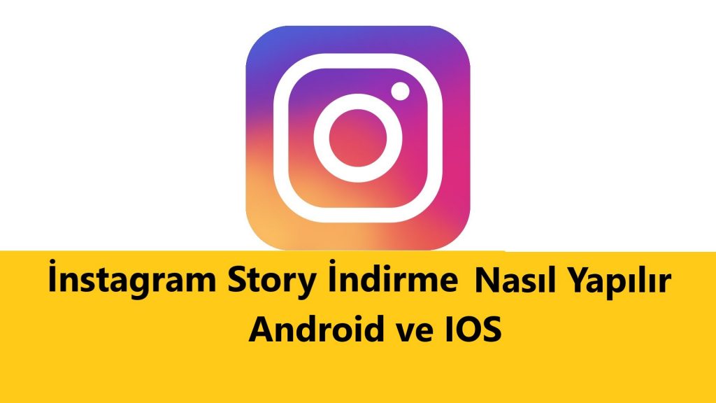 İnstagram Story İndirme Nasıl Yapılır Android ve IOS