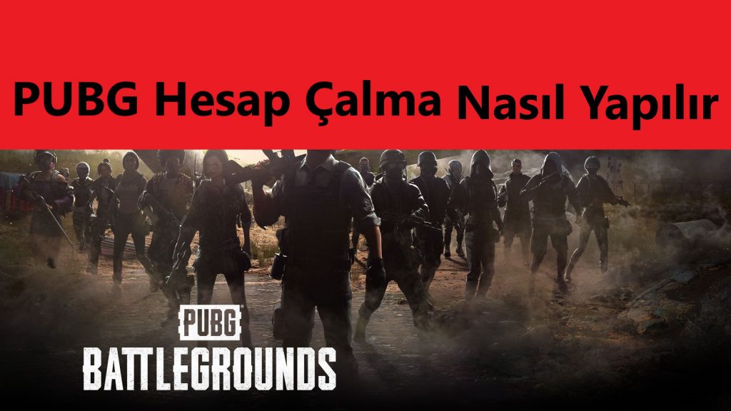 PUBG Hesap Çalma Nasıl Yapılır