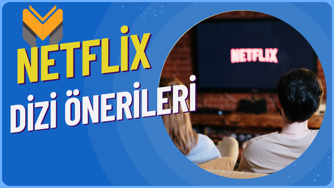 Netflix Dizi Önerileri 2024 Netflix Yeni Diziler Mobil Diyarı