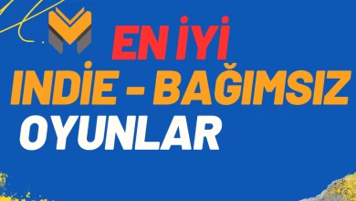 Indie Oyun Nedir? En İyi Indie (Bağımsız) ve Küçük Oyunlar