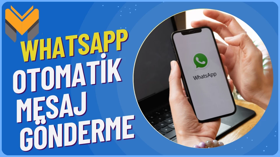 WhatsApp Otomatik Mesaj Gönderme Nasıl Yapılır