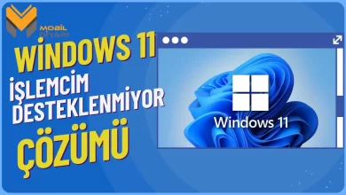 Windows 11 İşlemci Desteklenmiyor Sorunu [Çözümü]